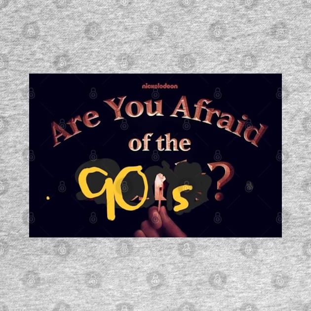 Are you afraid of the 90’s by 90’s Nostalgia Gear